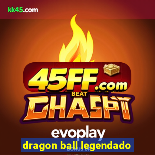 dragon ball legendado